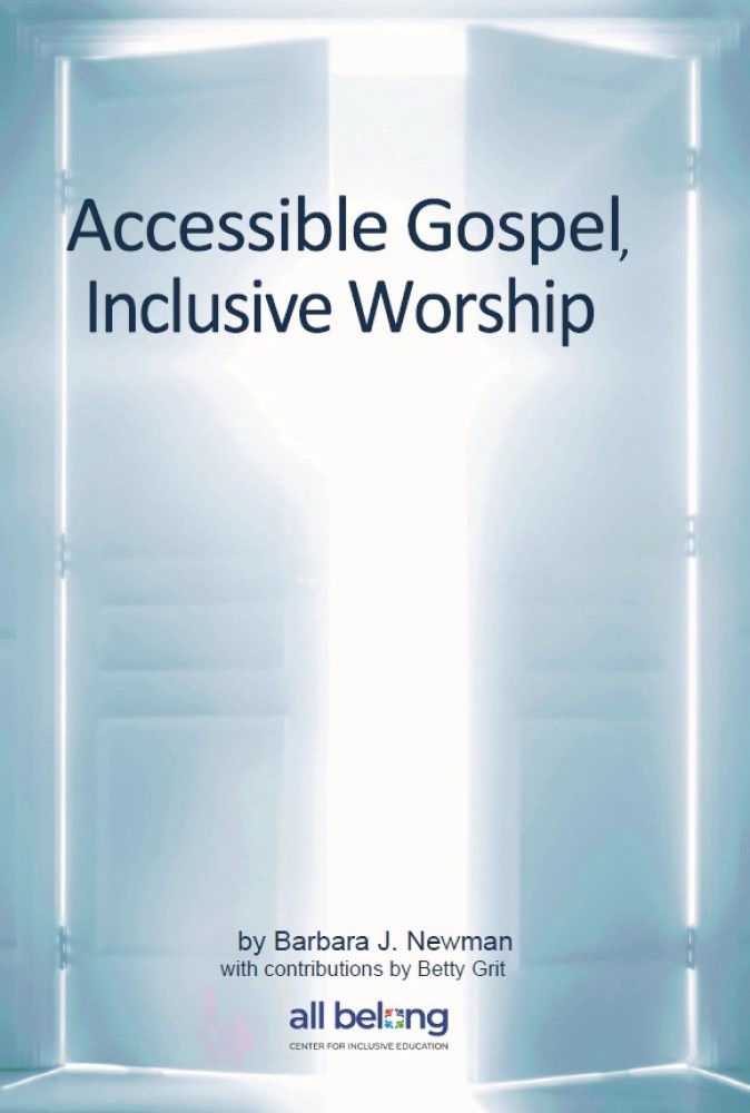 Accessible Gospel, Inclusive Worship -by Barbara J. Newman