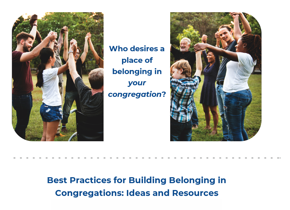 A photo of a variety of people holding hands with arms raised, all smiling. In between them are the words: "Who desires a place of belonging in your congregation?"